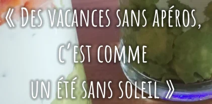 « Des vacances sans apéros,  c’est comme  un été sans soleil »